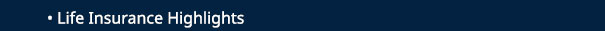 Life Insurance Highlights